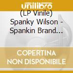 (LP Vinile) Spanky Wilson - Spankin Brand New vinile