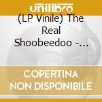(LP Vinile) The Real Shoobeedoo - Reminiscing vinile