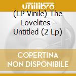 (LP Vinile) The Lovelites - Untitled (2 Lp) vinile