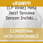 (LP Vinile) Heta Jazz! Syouwa Senzen Inchiki Band / Various - Heta Jazz! Syouwa Senzen Inchiki Band / Various vinile