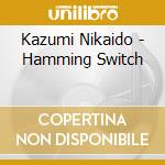 Kazumi Nikaido - Hamming Switch