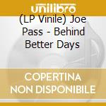 (LP Vinile) Joe Pass - Behind Better Days vinile