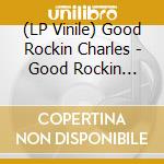 (LP Vinile) Good Rockin Charles - Good Rockin Charles lp vinile