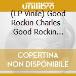 (LP Vinile) Good Rockin Charles - Good Rockin Charles vinile