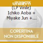 (LP Vinile) Ichiko Aoba + Miyake Jun + - Pneuma (2 Lp) vinile
