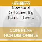 New Cool Collective Big Bamd - Live (Bonus Track) (Jpn) cd musicale di New Cool Collective Big Bamd