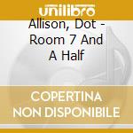 Allison, Dot - Room 7 And A Half cd musicale