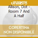 Allison, Dot - Room 7 And A Half cd