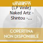 (LP Vinile) Naked Artz - Shintou - Penetration vinile