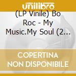 (LP Vinile) Bo Roc - My Music.My Soul (2 Lp) vinile
