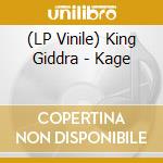 (LP Vinile) King Giddra - Kage vinile