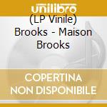 (LP Vinile) Brooks - Maison Brooks vinile
