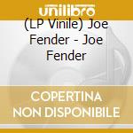 (LP Vinile) Joe Fender - Joe Fender vinile