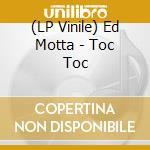 (LP Vinile) Ed Motta - Toc Toc vinile
