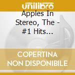 Apples In Stereo, The - #1 Hits Explosion cd musicale