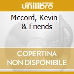 Mccord, Kevin - & Friends cd musicale