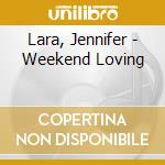 Lara, Jennifer - Weekend Loving cd