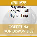 Sayonara Ponytail - All Night Thing cd