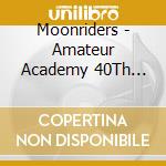 Moonriders - Amateur Academy 40Th Anniversary Edition cd