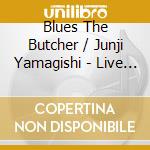 Blues The Butcher / Junji Yamagishi - Live At Takutaku cd
