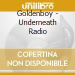 Goldenboy - Underneath Radio