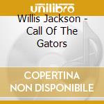 Willis Jackson - Call Of The Gators cd
