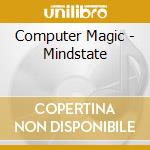 Computer Magic - Mindstate cd