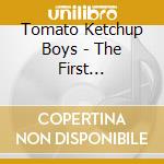 Tomato Ketchup Boys - The First Encounter Of This Odyssey cd