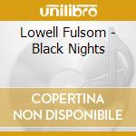 Lowell Fulsom - Black Nights cd