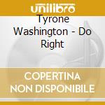 Tyrone Washington - Do Right cd