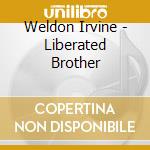 Weldon Irvine - Liberated Brother cd musicale di Weldon Irvine