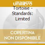 Tortoise - Standards: Limited cd