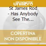 St James Rod - Has Anybody See The Superstar cd musicale di St James Rod