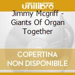 Jimmy Mcgriff - Giants Of Organ Together cd