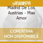 Madrid De Los Austrias - Mas Amor cd