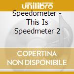 Speedometer - This Is Speedmeter 2 cd