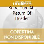 Knoc-Turn'Al - Return Of Hustler cd