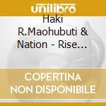 Haki R.Maohubuti & Nation - Rise Version Comin cd musicale di Haki R.Maohubuti & Nation