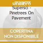 Supersci - Pinetrees On Pavement cd