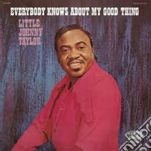 Little Johnny Taylor - Everybody Knows About My Good Thing cd musicale di Little Johnny Taylor