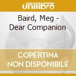 Baird, Meg - Dear Companion cd