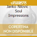 Janko Nilovic - Soul Impressions cd musicale di Janko Nilovic