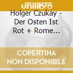 Holger Czukay - Der Osten Ist Rot + Rome Remains Rome cd