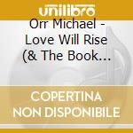 Orr Michael - Love Will Rise (& The Book Of cd