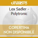 Lex Sadler - Polytronic cd