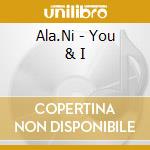 Ala.Ni - You & I cd