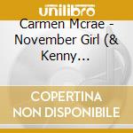 Carmen Mcrae - November Girl (& Kenny Clarke-Francy Boland Band) cd musicale di Carmen Mcrae
