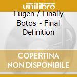 Eugen / Finally Botos - Final Definition cd