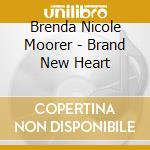 Brenda Nicole Moorer - Brand New Heart cd