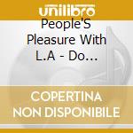 People'S Pleasure With L.A - Do You Hear Me Talking To You cd